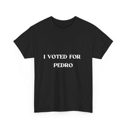 I VOTED FOR PEDRO Cotton Tee